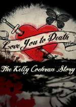 Watch Love You to Death: The Kelly Cochran Story 0123movies