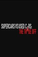 Watch Super Cars v Used Cars: The Trade Off 0123movies