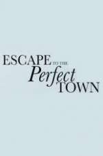 Watch Escape to the Perfect Town 0123movies