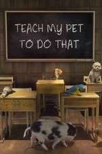 Watch Teach My Pet to Do That 0123movies