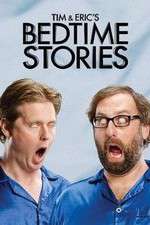 Watch Tim and Eric's Bedtime Stories 0123movies