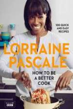 Watch Lorraine Pascale How To Be A Better Cook 0123movies
