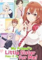 Watch My Friend\'s Little Sister Has It In for Me! 0123movies