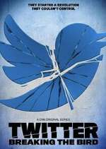Watch Twitter: Breaking the Bird 0123movies
