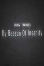 Watch Louis Theroux: By Reason of Insanity 0123movies