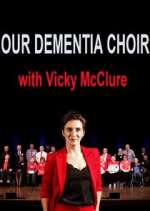 Watch Our Dementia Choir with Vicky Mcclure 0123movies
