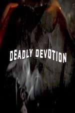 Watch Deadly Devotion 0123movies