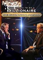 Watch Who Wants to Be a Millionaire: The Million Pound Question 0123movies