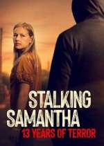 Watch Stalking Samantha: 13 Years of Terror 0123movies