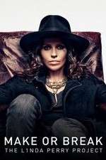 Watch Make or Break: The Linda Perry Project 0123movies