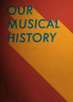 Watch Our Musical History 0123movies