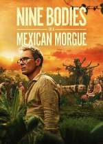 Watch Nine Bodies in a Mexican Morgue 0123movies