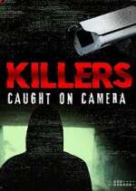 Watch Killers: Caught on Camera 0123movies