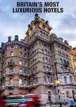 Watch Britain's Most Luxurious Hotels 0123movies