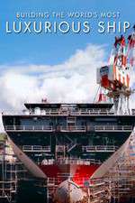 Watch Building the World's Most Luxurious Ship 0123movies