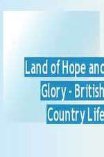 Watch Land of Hope and Glory British Country Life 0123movies