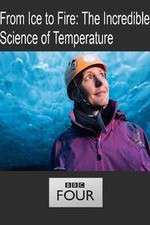 Watch From Ice to Fire: The Incredible Science of Temperature 0123movies