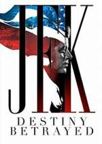 Watch JFK: Destiny Betrayed 0123movies
