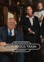 Watch Britain's Most Luxurious Train Journeys 0123movies