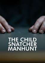 Watch The Child Snatcher: Manhunt 0123movies