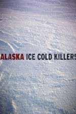Watch Alaska Ice Cold Killers 0123movies
