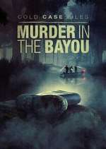 Watch Cold Case Files: Murder in the Bayou 0123movies