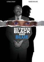 Watch Between Black and Blue 0123movies