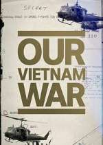 Watch Our Vietnam War 0123movies