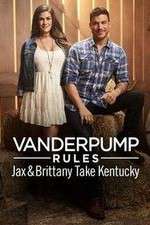 Watch Vanderpump Rules: Jax & Brittany Take Kentucky 0123movies