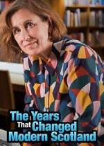 Watch The Years That Changed Modern Scotland 0123movies