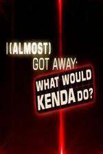 Watch I Almost Got Away with It What Would Kenda Do 0123movies