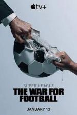 Watch Super League: The War for Football 0123movies