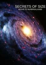 Watch Secrets of Size: Atoms to Supergalaxies 0123movies