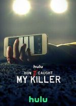 Watch How I Caught My Killer 0123movies