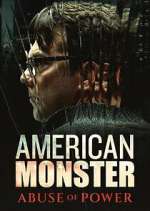 Watch American Monster: Abuse of Power 0123movies