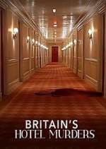 Watch Britain\'s Hotel Murders 0123movies