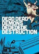 Watch Dead Dead Demons Dededede Destruction 0123movies