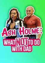 Watch Ash Holme: What Not To Do With Dad 0123movies
