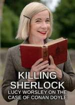 Watch Killing Sherlock: Lucy Worsley on the Case of Conan Doyle 0123movies