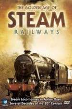 Watch The Golden Age of Steam Railways 0123movies