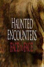 Watch Haunted Encounters Face To Face 0123movies