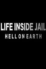 Watch Life Inside Jail: Hell on Earth 0123movies