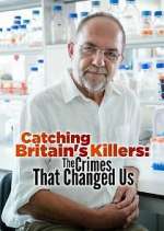Watch Catching Britain's Killers: The Crimes That Changed Us 0123movies
