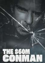 Watch The Sixty Million Dollar Conman 0123movies