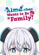 Watch Alma-chan Wants to Be a Family! 0123movies