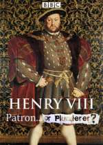 Watch Henry VIII Patron or Plunderer 0123movies