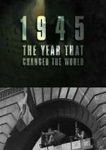 Watch 1945: The Year That Changed the World 0123movies