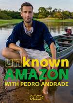 Watch Unknown Amazon with Pedro Andrade 0123movies