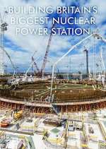 Watch Building Britain's Biggest Nuclear Power Station 0123movies