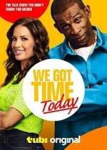 Watch We Got Time Today 0123movies